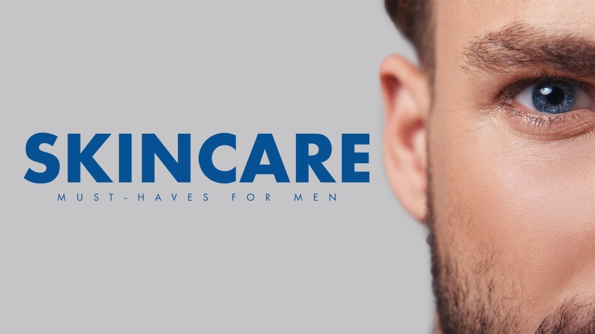 Skincare Must-Haves for Men - Cosmetics Fragrance Direct